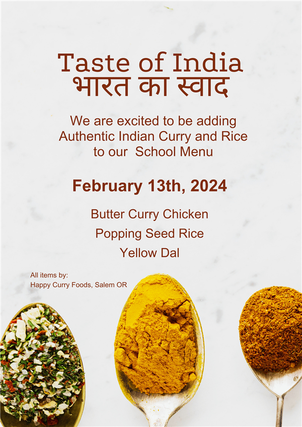 Graphic that reads: Taste of India. We are excited to be adding authentic Indian curry and rice to our school menu on Feb. 13. Butter curry chicken, popping seed rice, and yellow dal.